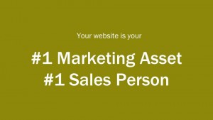 #1 Marketing Asset- #1 Sales Person Your Website